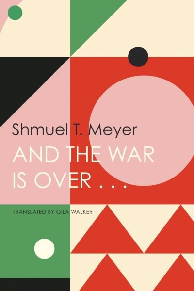 Cover for Shmuel T. Meyer · And the War Is Over . . . - The French List (Taschenbuch) (2024)