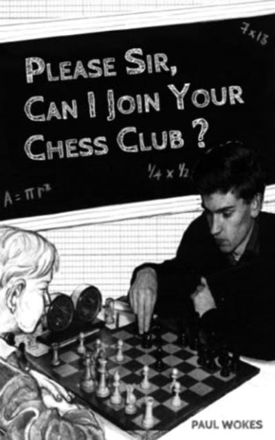 Cover for Paul Wokes · Please Sir, Can I Join Your Chess Club? (Paperback Book) (2023)