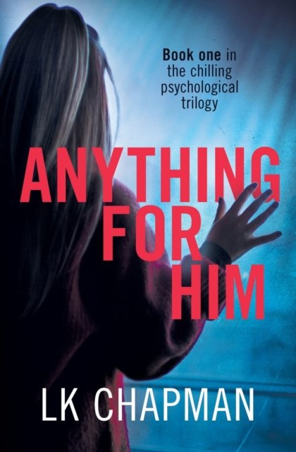 Cover for Lk Chapman · Anything for Him: A chilling psychological thriller - No Escape (Pocketbok) (2020)