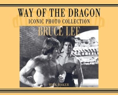 Cover for Ricky Baker · Bruce Lee. way of the Dragon Iconic photo collection (Innbunden bok) (2021)