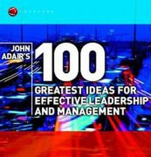 Cover for John Adair · John Adair's 100 Greatest Ideas for Effective Leadership and Management - WH Smiths 100 Greatest (Pocketbok) (2002)