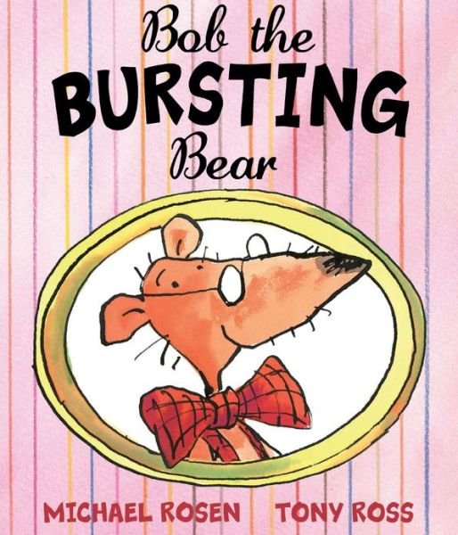 Cover for Michael Rosen · Bob the Bursting Bear (Hardcover bog) (2013)