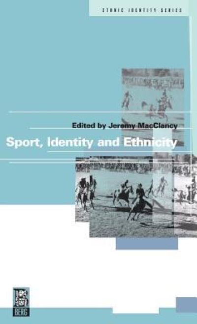 Cover for Macclancy Jeremy · Sport, Identity and Ethnicity - Ethnicity and Identity Series (Hardcover Book) (1996)