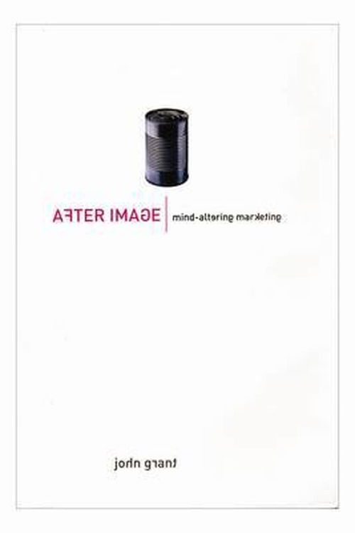 Cover for John Grant · After Image: Mind-Altering Marketing (Pocketbok) [Main edition] (2003)