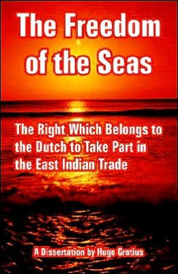 Cover for Hugo Grotius · The Freedom of the Seas: The Right Which Belongs to the Dutch to Take Part in the East Indian Trade (Paperback Book) (2005)