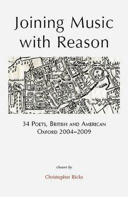 Cover for Christopher Ricks · Joining Music with Reason: 34 Poets, British and American, Oxford 2004-2009 (Paperback Book) (2010)