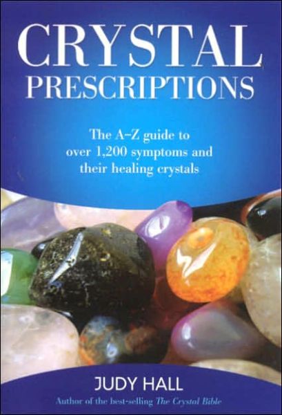 Cover for Judy Hall · Crystal Prescriptions - The A-Z guide to over 1,200 symptoms and their healing crystals (Paperback Bog) (2006)