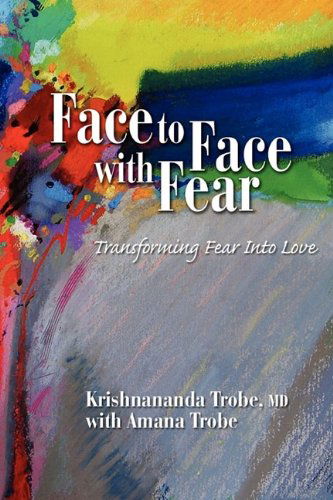 Cover for Krishnananda Trobe · Face to Face with Fear Transforming Fear into Love (Pocketbok) (2009)