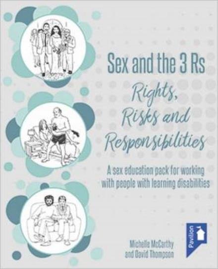 Cover for Sex and the 3 Rs Rights, Risks and Responsiblities: A Sex Education Resource for Working with People with Learning Disabilities (Spiral Book) [4 Revised edition] (2016)
