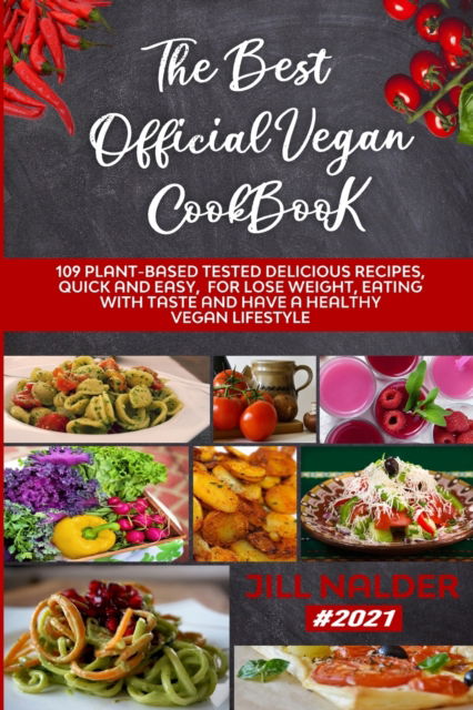 Cover for Jill Nalder · The Best Official Vegan Cookbook: 109 Plant-Based Tested Delicious Recipes, Quick and Easy, for Lose Weight, Eating with Taste and Have a Healthy Vegan Lifestyle (Paperback Book) (2021)