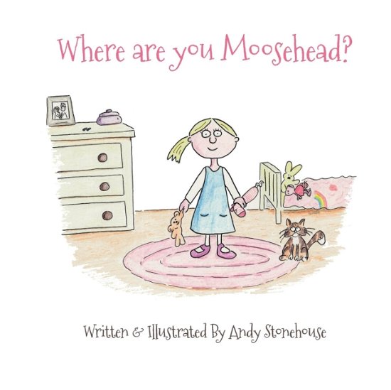 Andy Stonehouse · Where Are You Moosehead? - Rosie Bear Series (Paperback Bog) (2019)