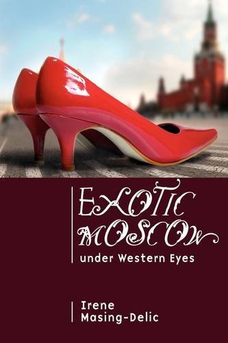 Irene Masing-Delic · Exotic Moscow under Western Eyes - Cultural Revolutions: Russia in the Twentieth Century (Inbunden Bok) (2009)