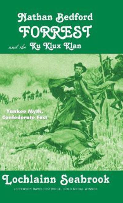 Nathan Bedford Forrest and the Ku Klux Klan - Lochlainn Seabrook - Books - Sea Raven Press - 9781943737406 - December 6, 2016