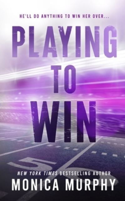 Playing to Win - Monica Murphy - Books - Erickson, Karen - 9781945522406 - September 5, 2023