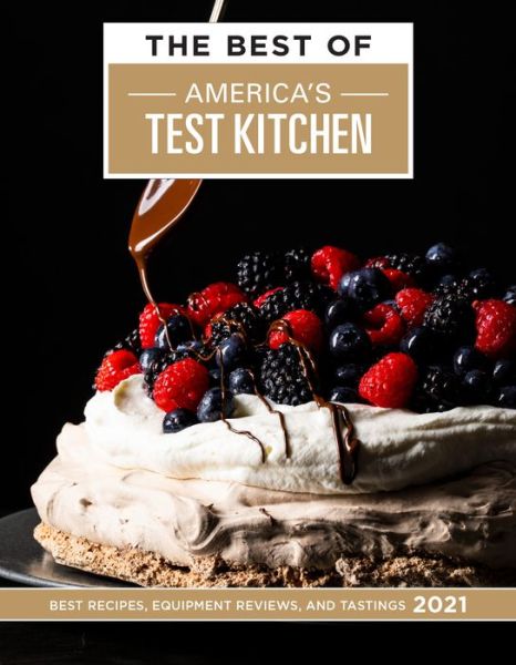 Best of America's Test Kitchen 2021: Best Recipes, Equipment Reviews, and Tastings - America's Test Kitchen - Książki - America's Test Kitchen - 9781948703406 - 6 października 2020