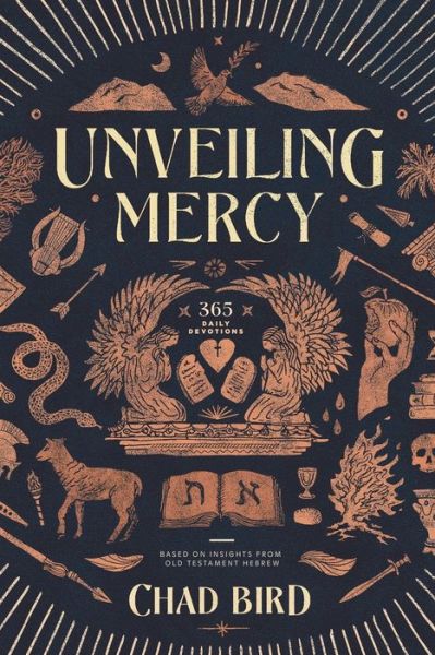 Cover for Chad Bird · Unveiling Mercy: 365 Daily Devotions Based on Insights from Old Testament Hebrew (Paperback Book) (2020)