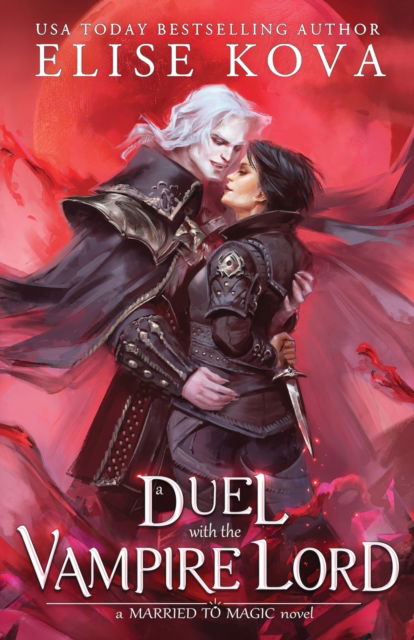 A Duel with the Vampire Lord - Married to Magic - Elise Kova - Kirjat - Silver Wing Press - 9781949694406 - torstai 18. elokuuta 2022