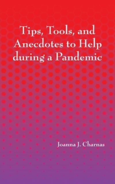 Cover for Joanna Charnas · Tips, Tools, and Anecdotes to Help during a Pandemic (Paperback Book) (2020)