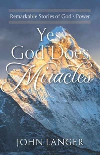 Cover for John Langer · Yes, God Does Miracles: Remarkable Stories of God's Power (Paperback Book) (2020)