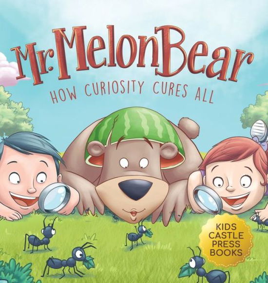 Cover for Jennifer L Trace · Mr. Melon Bear: How Curiosity Cures All: A fun and heart-warming Children's story that teaches kids about creative problem-solving (enhances creativity, problem-solving, critical thinking skills, and more) (Gebundenes Buch) (2021)