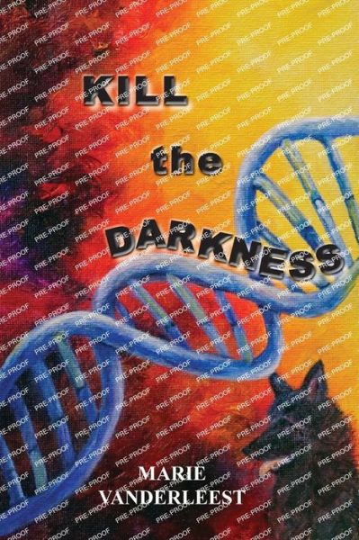 Kill the Darkness - Marie VanderLeest - Kirjat - BookCrafters - 9781957077406 - keskiviikko 14. kesäkuuta 2023