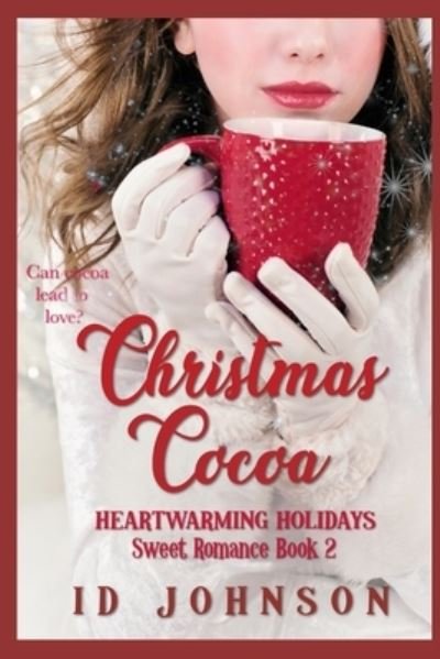Christmas Cocoa - Id Johnson - Livros - Independently Published - 9781973510406 - 10 de dezembro de 2017