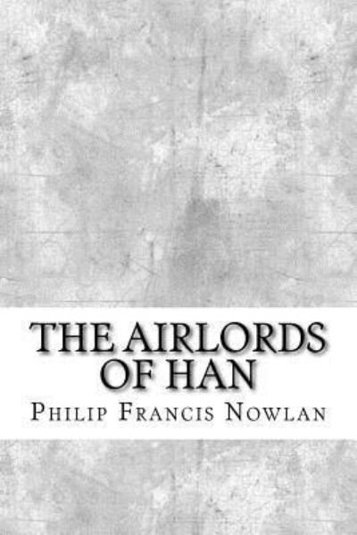 Cover for Philip Francis Nowlan · The Airlords of Han (Paperback Bog) (2017)