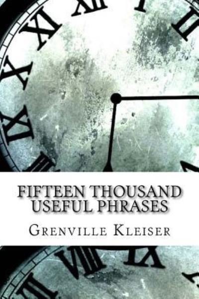 Cover for Grenville Kleiser · Fifteen Thousand Useful Phrases (Pocketbok) (2017)