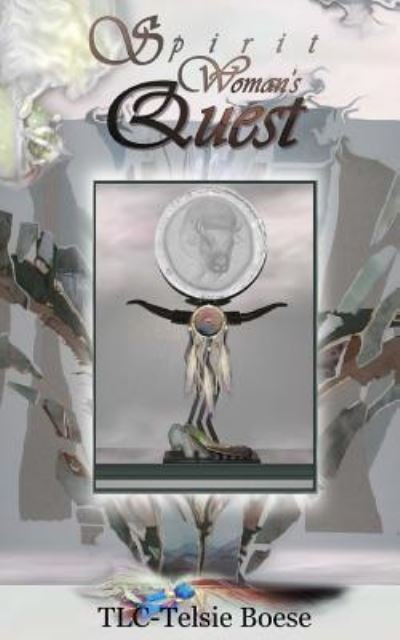 Spirit Woman's Quest - Tlc-Telsie Boese - Libros - Createspace Independent Publishing Platf - 9781981922406 - 16 de enero de 2018