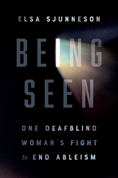 Being Seen: One Deafblind Woman's Fight to End Ableism - Elsa Sjunneson - Livros - Simon & Schuster - 9781982152406 - 1 de novembro de 2022