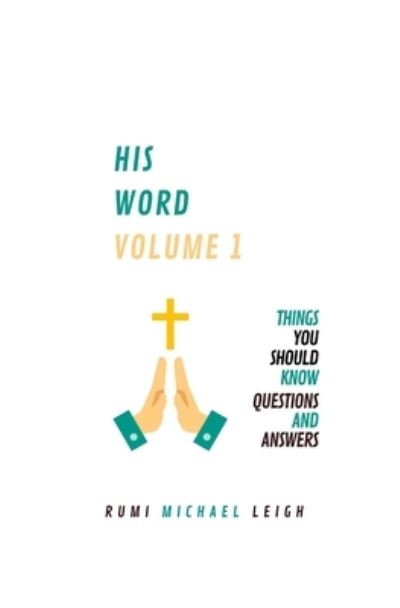 Cover for Rumi Michael Leigh · HIS WORD Volume 1 (Paperback Book) (2018)