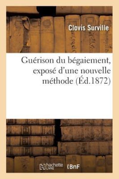 Cover for Clovis Surville · Guerison Du Begaiement, Expose d'Une Nouvelle Methode (Paperback Book) (2016)