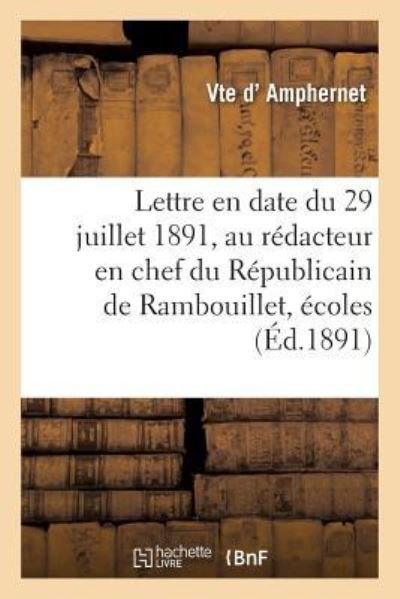 Cover for D Amphernet-v · Lettre en date du 29 juillet 1891, au rdacteur en chef du Rpublicain de Rambouillet, coles (Pocketbok) (2016)