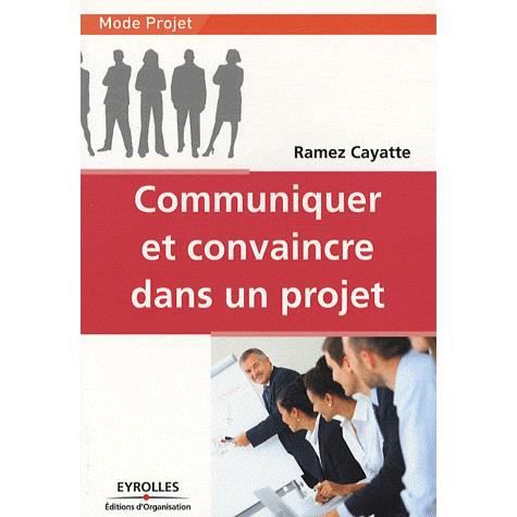 Cover for Ramez Cayatte · Communiquer et convaincre dans un projet (Paperback Book) (2008)