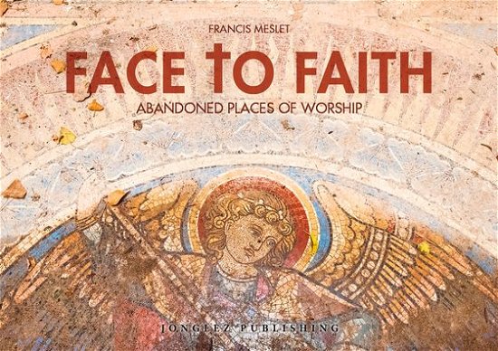 Cover for Francis Meslet · Abandoned Churches: Unclaimed Places of Worship - Jonglez Photo Books (Inbunden Bok) (2020)