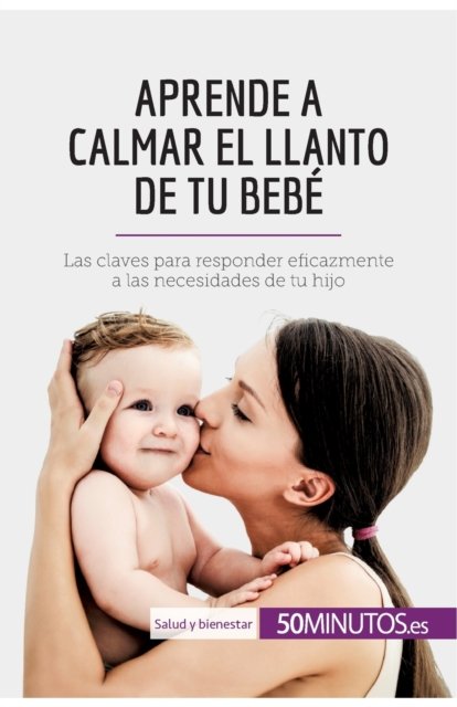 Cover for 50minutos · Aprende a calmar el llanto de tu bebe (Paperback Bog) (2018)
