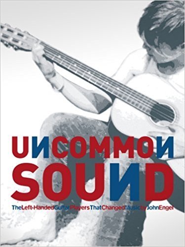 Uncommon Sound - The Left Handed Guitar Players That Changed Music Volume 1 & 2 - Uncommon Sound - Books - LEFT FIELD VENTURES - 9782960061406 - 