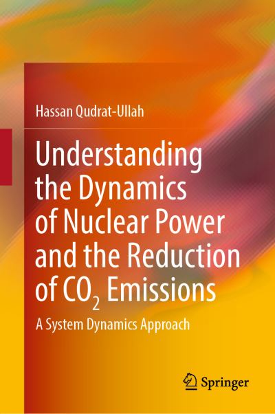 Cover for Hassan Qudrat-Ullah · Understanding the Dynamics of Nuclear Power and the Reduction of CO2 Emissions: A System Dynamics Approach (Hardcover Book) [2022 edition] (2022)