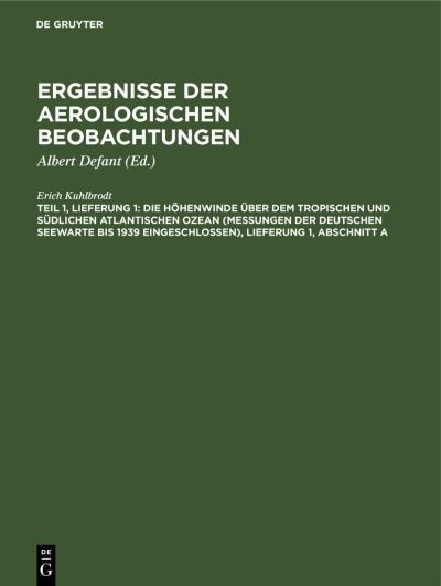 Cover for Erich Kuhlbrodt · Die Höhenwinde über Dem Tropischen und Südlichen Atlantischen Ozean , Lieferung 1, Abschnitt A : Aus (Book) (1958)