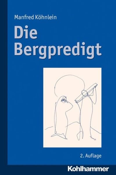 Cover for Manfred Kohnlein · Die Bergpredigt: Mit Zeichnungen Von Jehuda Bacon (Paperback Book) [German, 2. Auflage. edition] (2011)