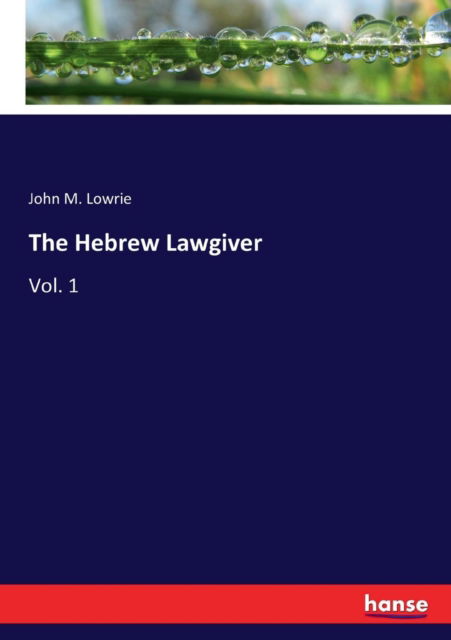 Cover for John M Lowrie · The Hebrew Lawgiver (Paperback Book) (2017)