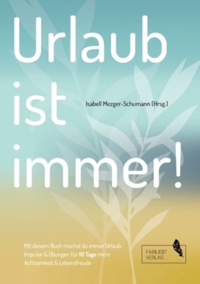 Cover for Mezger-Schumann · Urlaub ist immer! (Buch) (2020)