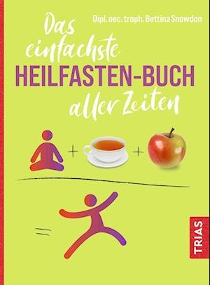 Das einfachste Heilfasten-Buch aller Zeiten - Bettina Snowdon - Böcker - TRIAS - 9783432118406 - 10 januari 2024