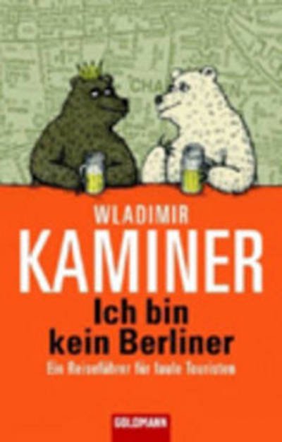 Ich bin kein Berliner; Ein Reisefuhrer fur faule Touristen - Wladimir Kaminer - Böcker - Verlagsgruppe Random House GmbH - 9783442542406 - 1 mars 2007