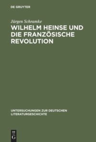 Cover for Ju?rgen Schramke · Wilhelm Heinse und die Franzo?sische Revolution (Book) (1986)
