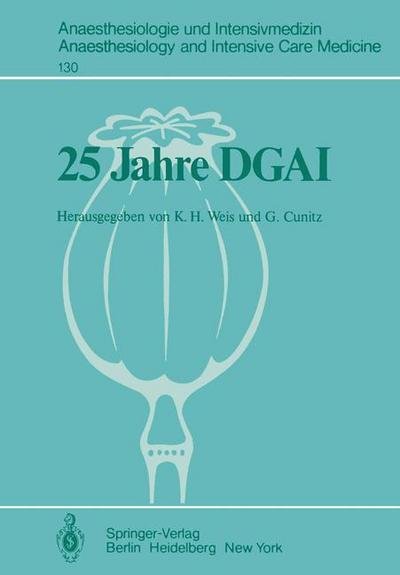 Cover for K H Weis · 25 Jahre Dgai: Jahrestagung in Wurzburg, 12. - 14. Oktober 1978 - Anaesthesiologie Und Intensivmedizin Anaesthesiology and Int (Paperback Book) (1980)