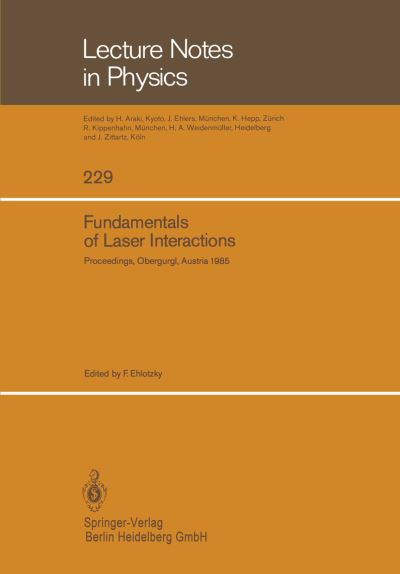 Cover for Fritz Ehlotzky · Fundamentals of Laser Interactions: Proceedings of a Seminar held at Obergurgl, Austria, February 24 - March 2, 1985 - Lecture Notes in Physics (Paperback Book) [1985 edition] (1985)