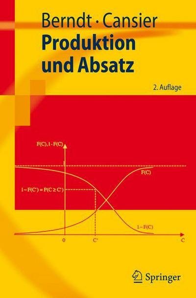 Produktion Und Absatz - Springer-Lehrbuch - Ralph Berndt - Böcker - Springer-Verlag Berlin and Heidelberg Gm - 9783540693406 - 2 mars 2007