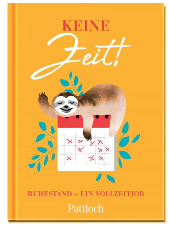 Cover for Pattloch Geschenkbuch · Keine Zeit! (Hardcover Book) (2021)