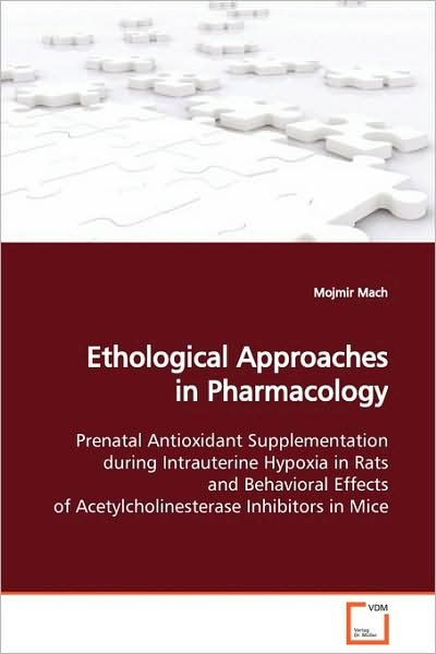 Cover for Mojmir Mach · Ethological Approaches in Pharmacology: Prenatal Antioxidant Supplementation During Intrauterine Hypoxia in Rats and Behavioral Effects of Acetylcholinesterase Inhibitors in Mice (Paperback Book) (2009)